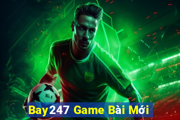 Bay247 Game Bài Mới