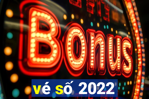 vé số 2022