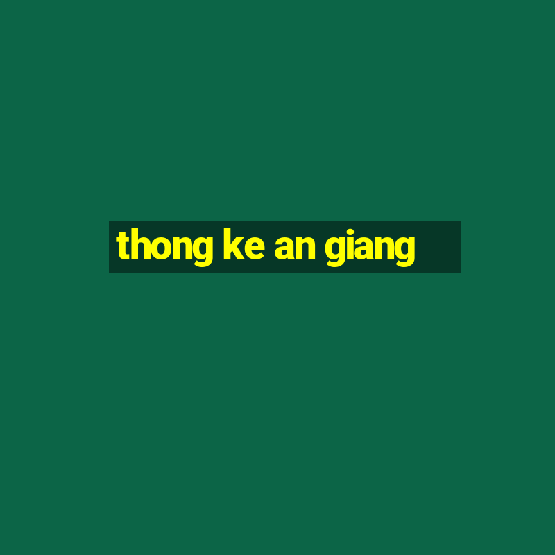 thong ke an giang