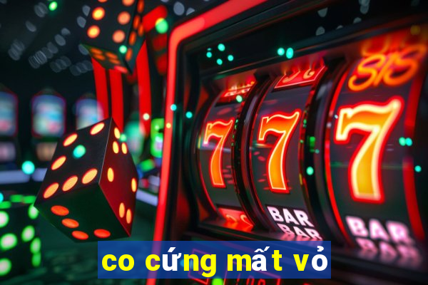 co cứng mất vỏ