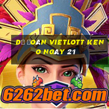 Dự Đoán vietlott KENO ngày 21