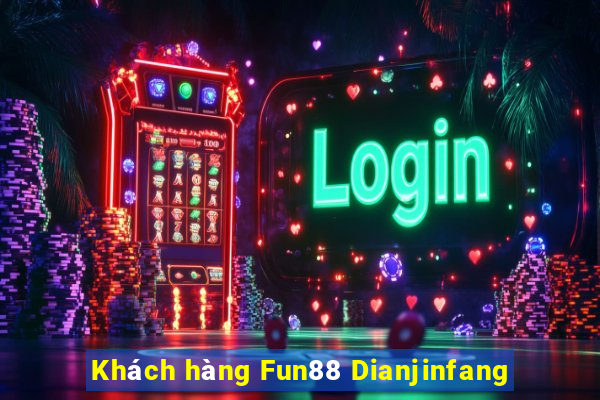 Khách hàng Fun88 Dianjinfang