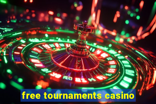 free tournaments casino