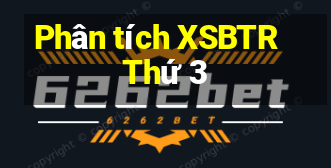 Phân tích XSBTR Thứ 3