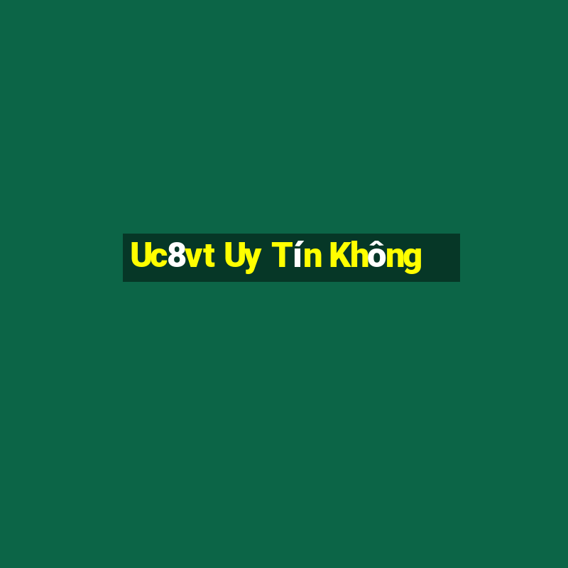 Uc8vt Uy Tín Không