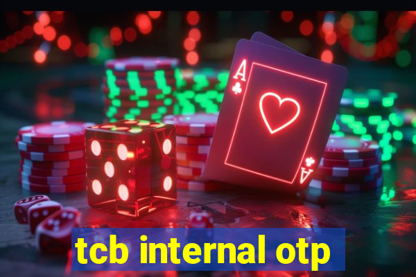 tcb internal otp