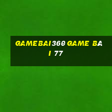 Gamebai360 Game Bài 77