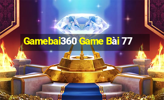 Gamebai360 Game Bài 77