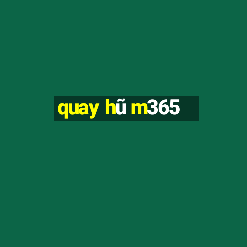 quay hũ m365