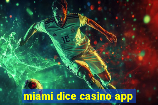 miami dice casino app