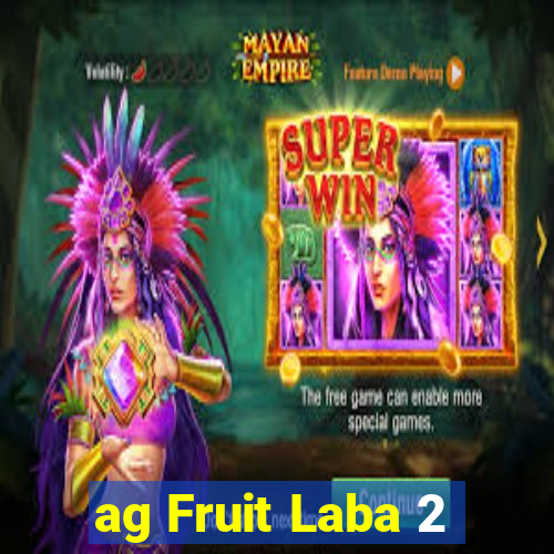 ag Fruit Laba 2