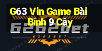 G63 Vin Game Bài Binh 9 Cây