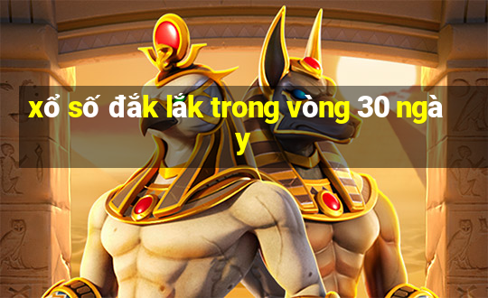 xổ số đắk lắk trong vòng 30 ngày