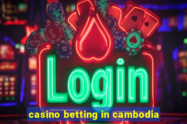 casino betting in cambodia