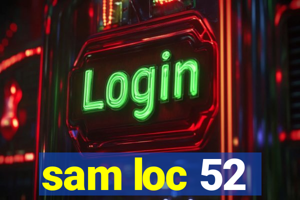 sam loc 52