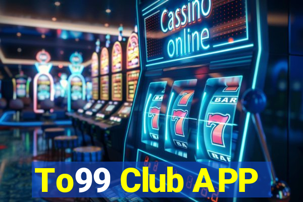 To99 Club APP