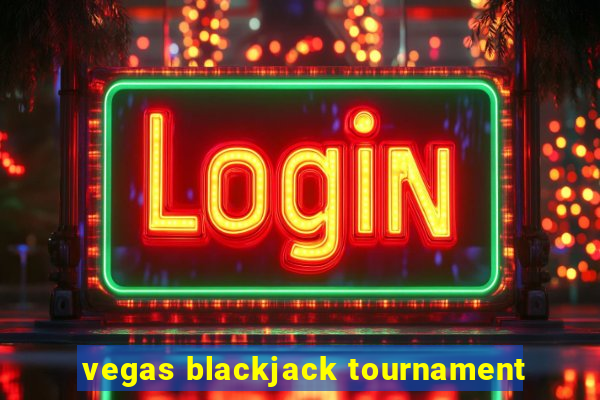 vegas blackjack tournament