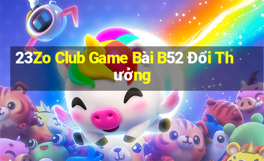 23Zo Club Game Bài B52 Đổi Thưởng