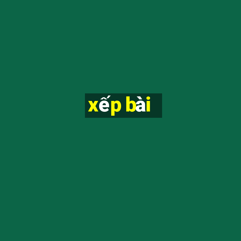 xep bai