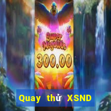 Quay thử XSND ngày 19