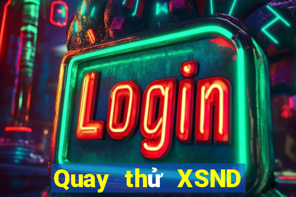 Quay thử XSND ngày 19