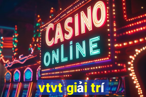 vtvt giải trí