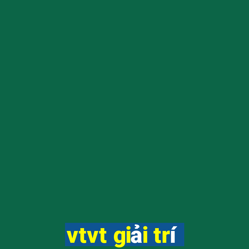 vtvt giải trí