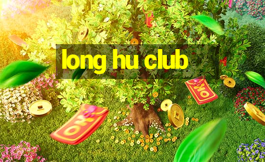 long hu club