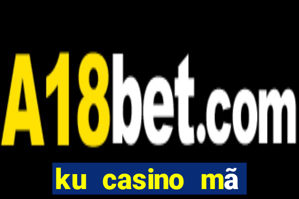 ku casino mã khuyến mãi