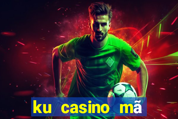 ku casino mã khuyến mãi