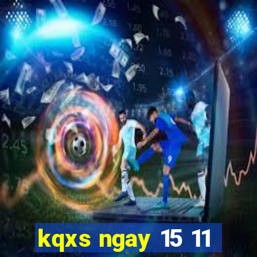 kqxs ngay 15 11