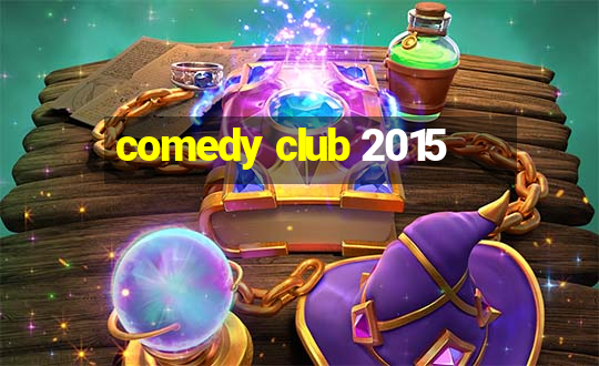 comedy club 2015