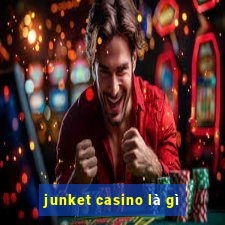 junket casino là gì