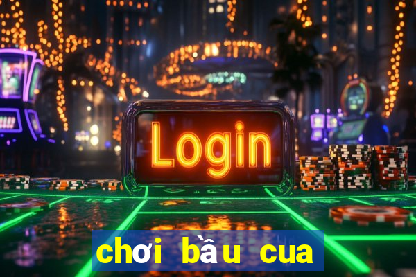 chơi bầu cua trực tiếp