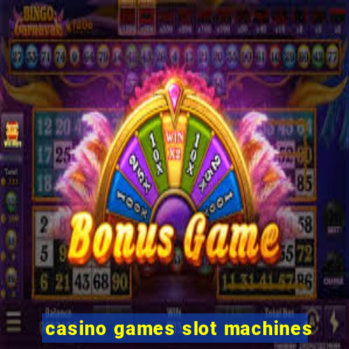 casino games slot machines