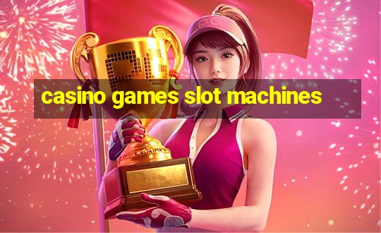 casino games slot machines