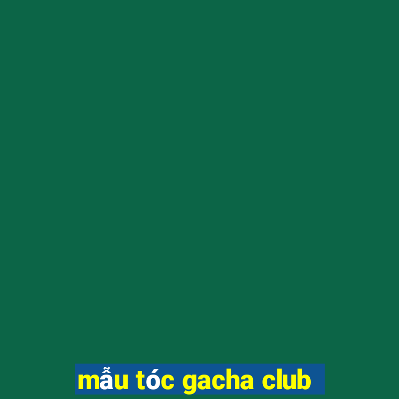 mẫu tóc gacha club