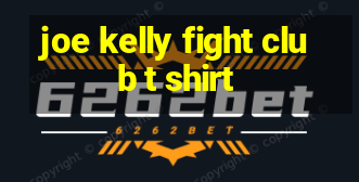 joe kelly fight club t shirt