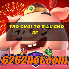 tro choi to mau cho be