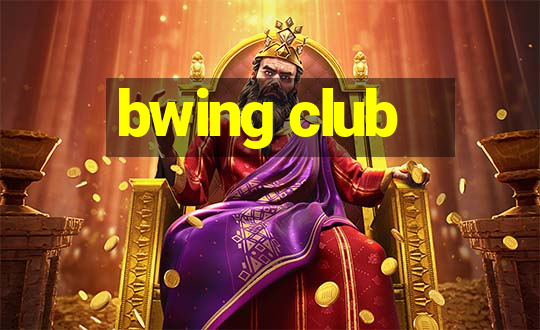 bwing club