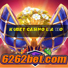 kubet casino lừa đảo