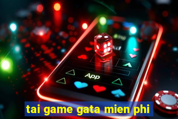 tai game gata mien phi