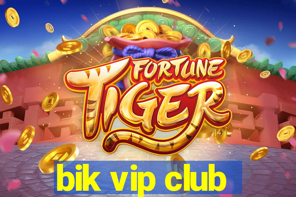 bik vip club