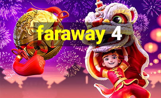 faraway 4