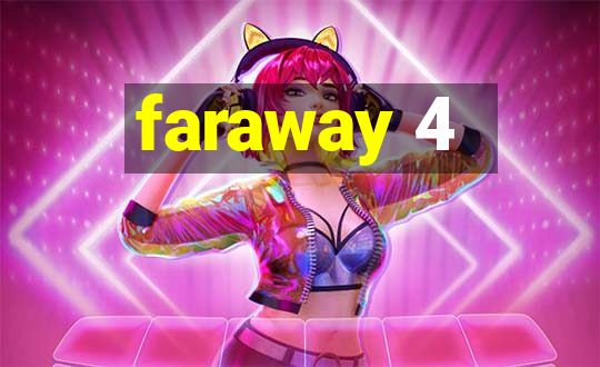 faraway 4