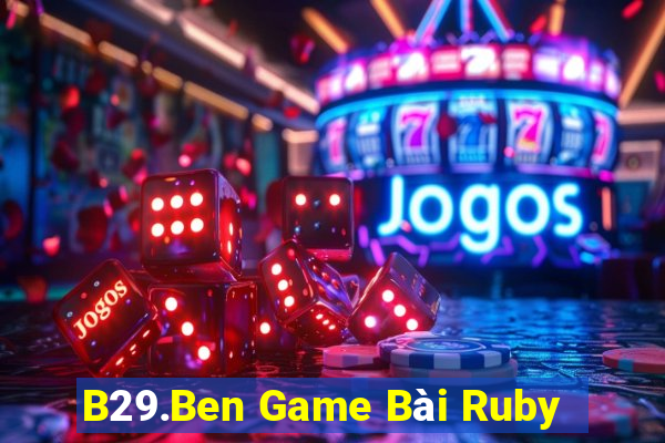 B29.Ben Game Bài Ruby