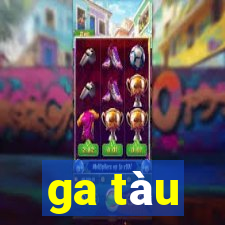 ga tàu