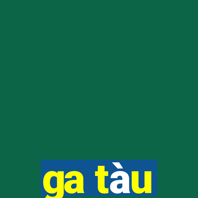 ga tàu