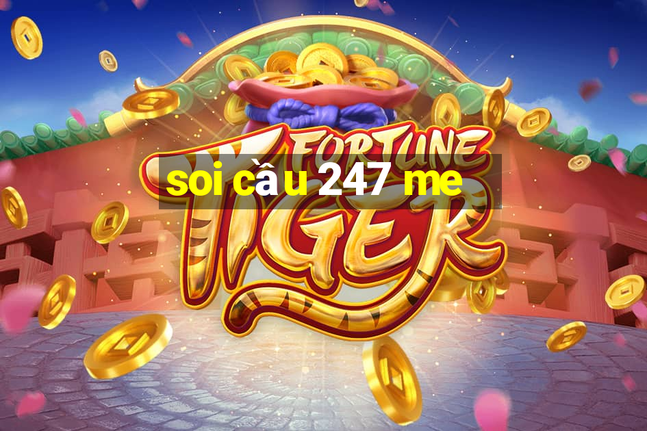 soi cầu 247 me