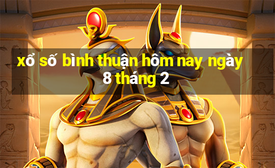 xổ số bình thuận hôm nay ngày 8 tháng 2